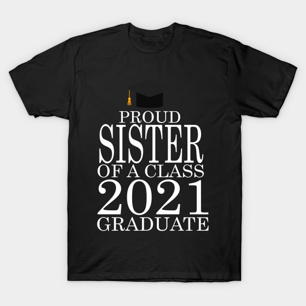 Proud sister of a class 2021 Graduate T-Shirt by FERRAMZ